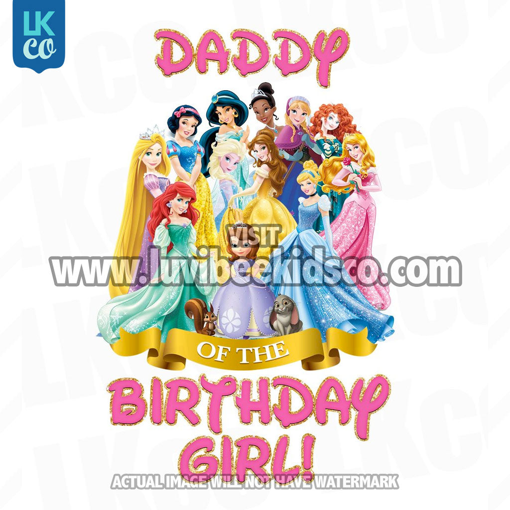 Princesses Heat Transfer Design | Daddy of the Birthday Girl - Digital File or Printed Transfer - LuvibeeKidsCo