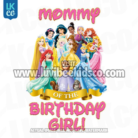 Princesses Heat Transfer Design | Mommy of the Birthday Girl - Digital File or Printed Transfer - LuvibeeKidsCo